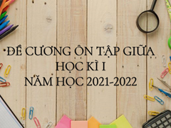 Đề Cương Giữa Học Kì I Năm học 2021-2022