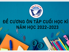 Đề Cương Cuối Học Kì II Năm Học 2022 – 2023