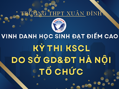 Trường THPT Xuân Đỉnh vinh danh các HS lớp 11 và 12 đạt điểm cao trong kỳ thi KSCL do Sở GD&ĐT Hà Nội tổ chức