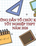 Hướng Dẫn Tổ Chức Kỳ Thi Tốt Nghiệp THPT Năm 2026