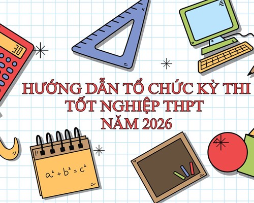 Hướng Dẫn Tổ Chức Kỳ Thi Tốt Nghiệp THPT Năm 2026